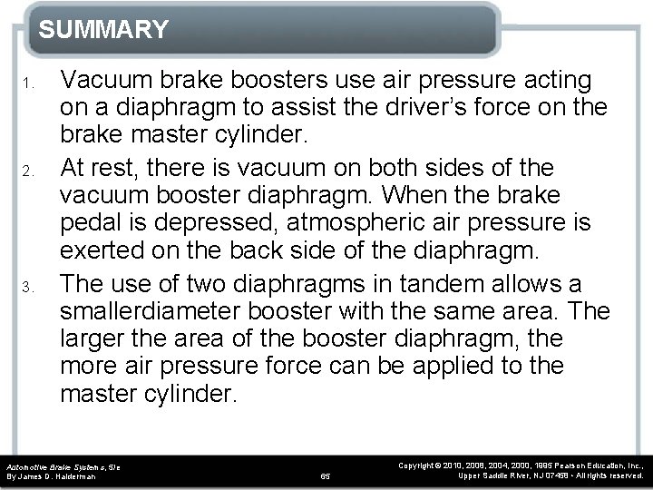 SUMMARY 1. 2. 3. Vacuum brake boosters use air pressure acting on a diaphragm