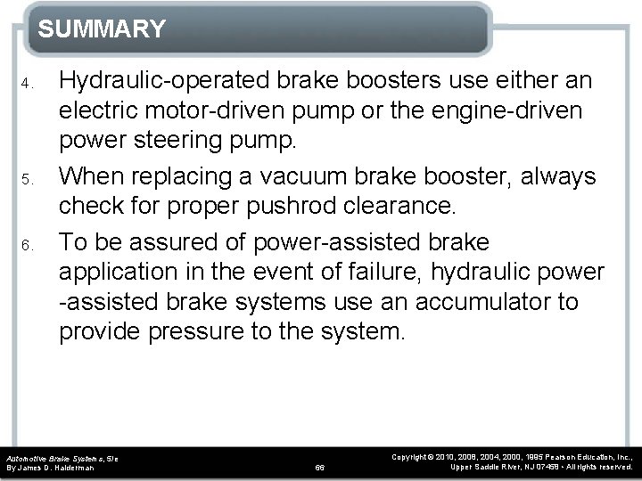 SUMMARY 4. 5. 6. Hydraulic-operated brake boosters use either an electric motor-driven pump or