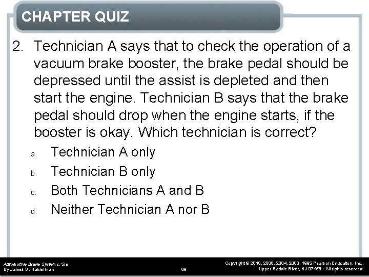 CHAPTER QUIZ 2. Technician A says that to check the operation of a vacuum