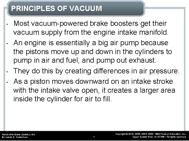 PRINCIPLES OF VACUUM • • Most vacuum-powered brake boosters get their vacuum supply from