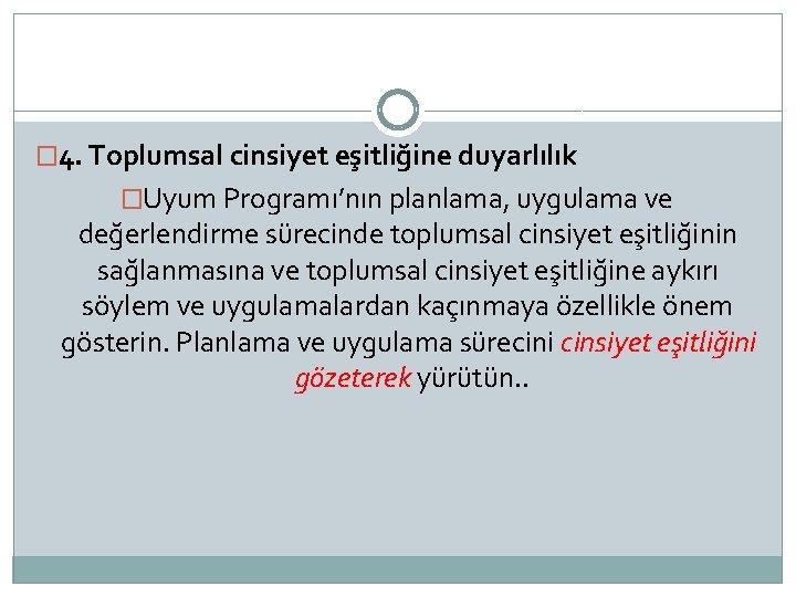 � 4. Toplumsal cinsiyet eşitliğine duyarlılık �Uyum Programı’nın planlama, uygulama ve değerlendirme sürecinde toplumsal