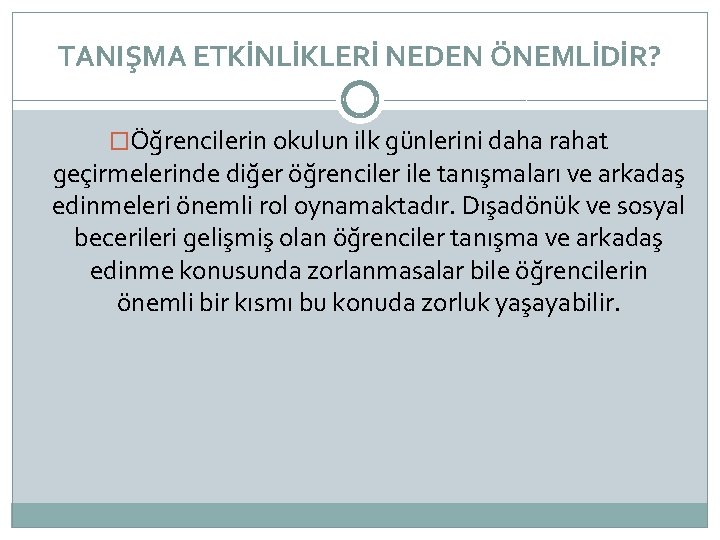 TANIŞMA ETKİNLİKLERİ NEDEN ÖNEMLİDİR? �Öğrencilerin okulun ilk günlerini daha rahat geçirmelerinde diğer öğrenciler ile