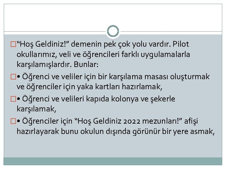 �“Hoş Geldiniz!” demenin pek çok yolu vardır. Pilot okullarımız, veli ve öğrencileri farklı uygulamalarla