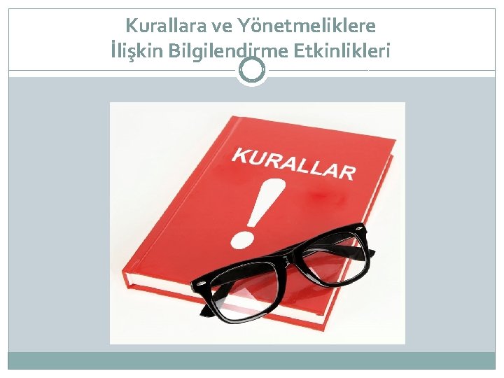 Kurallara ve Yönetmeliklere İlişkin Bilgilendirme Etkinlikleri 