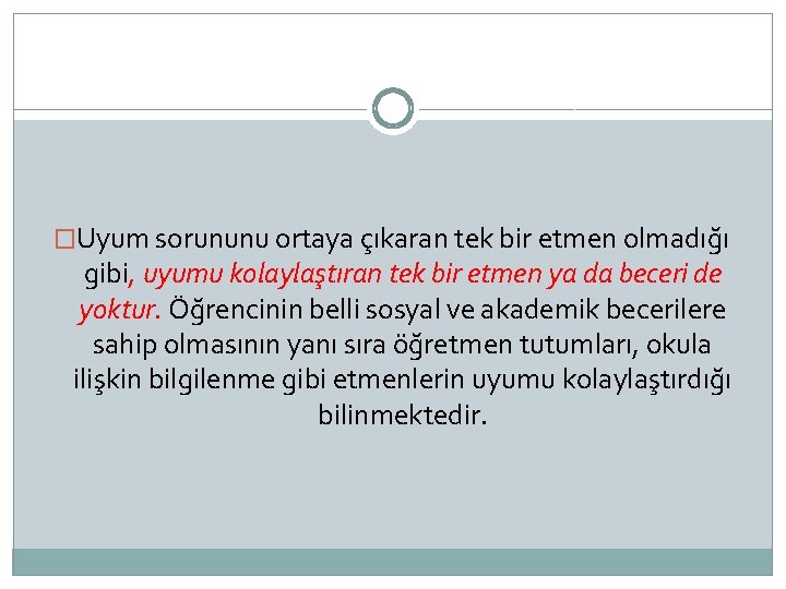 �Uyum sorununu ortaya çıkaran tek bir etmen olmadığı gibi, uyumu kolaylaştıran tek bir etmen