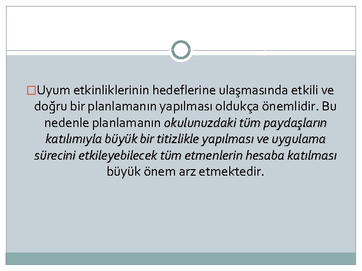 �Uyum etkinliklerinin hedeflerine ulaşmasında etkili ve doğru bir planlamanın yapılması oldukça önemlidir. Bu nedenle