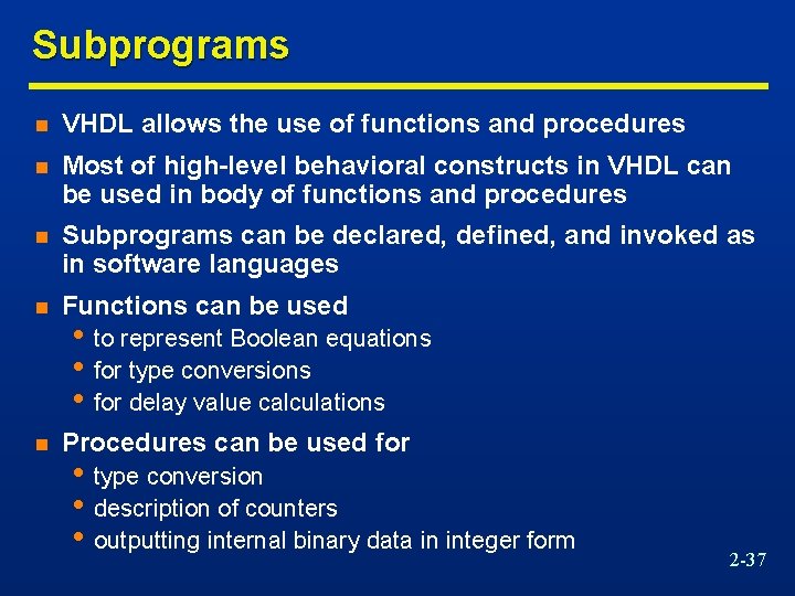 Subprograms n VHDL allows the use of functions and procedures n Most of high-level