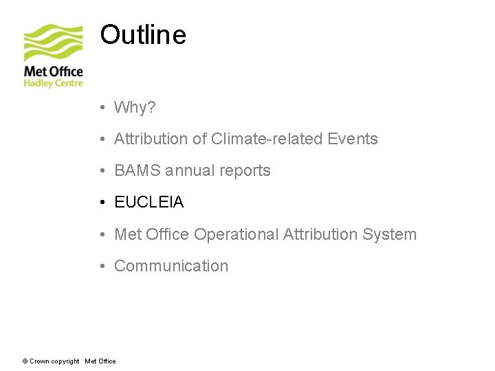 Outline • Why? • Attribution of Climate-related Events • BAMS annual reports • EUCLEIA