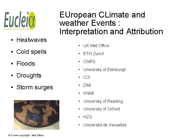 EUropean CLimate and weather Events : Interpretation and Attribution • Heatwaves • Cold spells