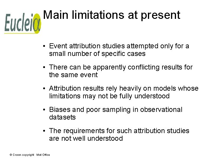 Main limitations at present • Event attribution studies attempted only for a small number