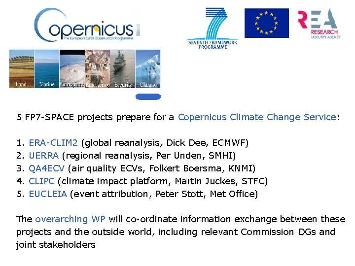 5 FP 7 -SPACE projects prepare for a Copernicus Climate Change Service: 1. 2.