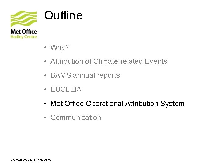 Outline • Why? • Attribution of Climate-related Events • BAMS annual reports • EUCLEIA