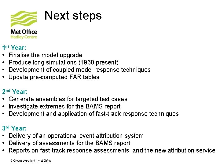 Next steps 1 st Year: • Finalise the model upgrade • Produce long simulations