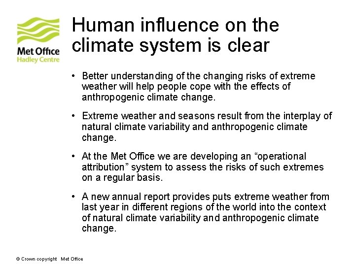 Human influence on the climate system is clear • Better understanding of the changing