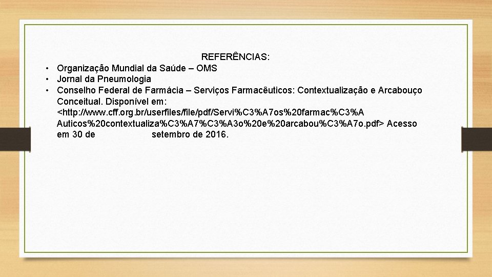 REFERÊNCIAS: • Organização Mundial da Saúde – OMS • Jornal da Pneumologia • Conselho