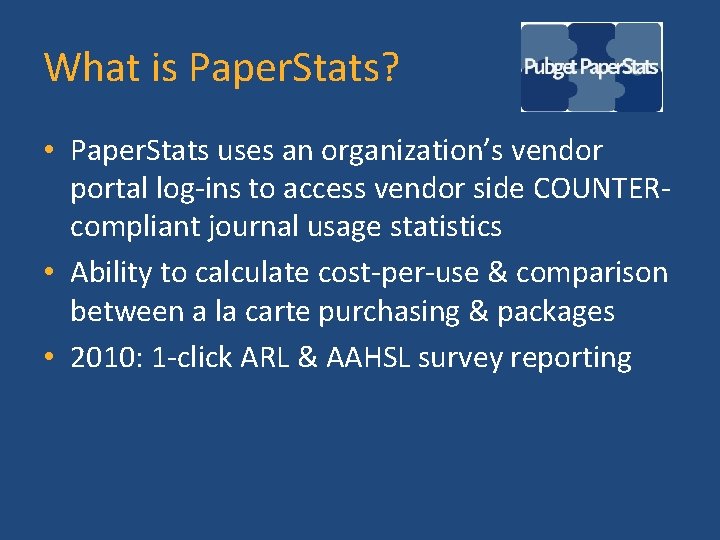 What is Paper. Stats? • Paper. Stats uses an organization’s vendor portal log-ins to