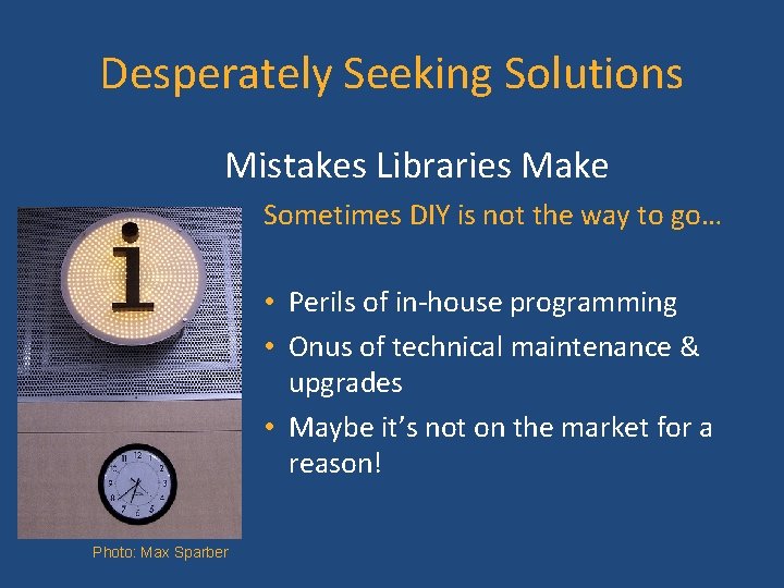 Desperately Seeking Solutions Mistakes Libraries Make Sometimes DIY is not the way to go…