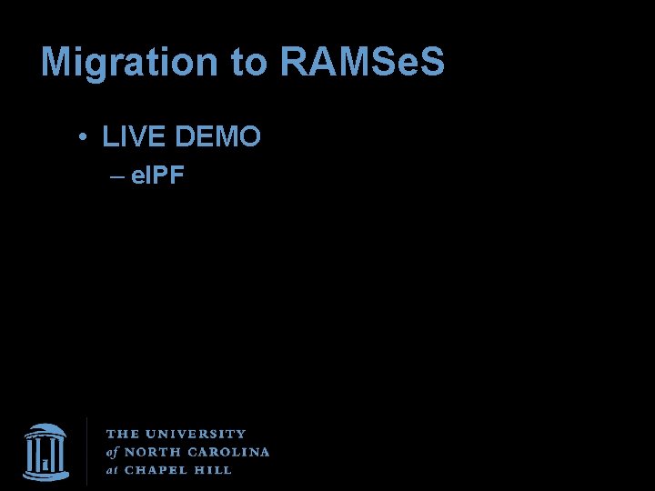 Migration to RAMSe. S • LIVE DEMO – e. IPF 