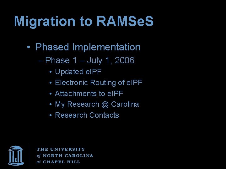 Migration to RAMSe. S • Phased Implementation – Phase 1 – July 1, 2006