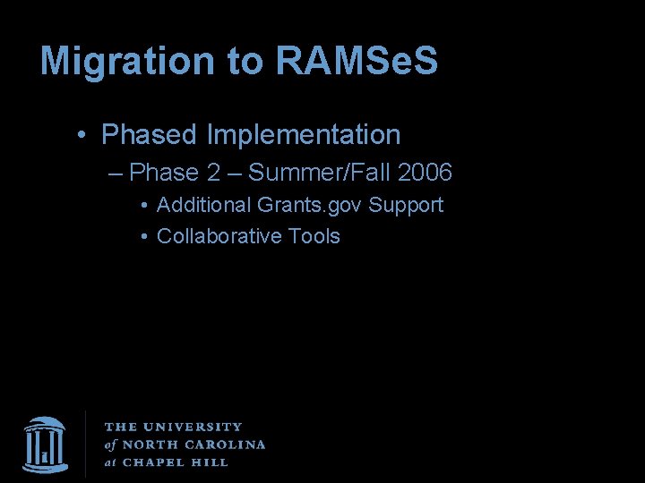 Migration to RAMSe. S • Phased Implementation – Phase 2 – Summer/Fall 2006 •