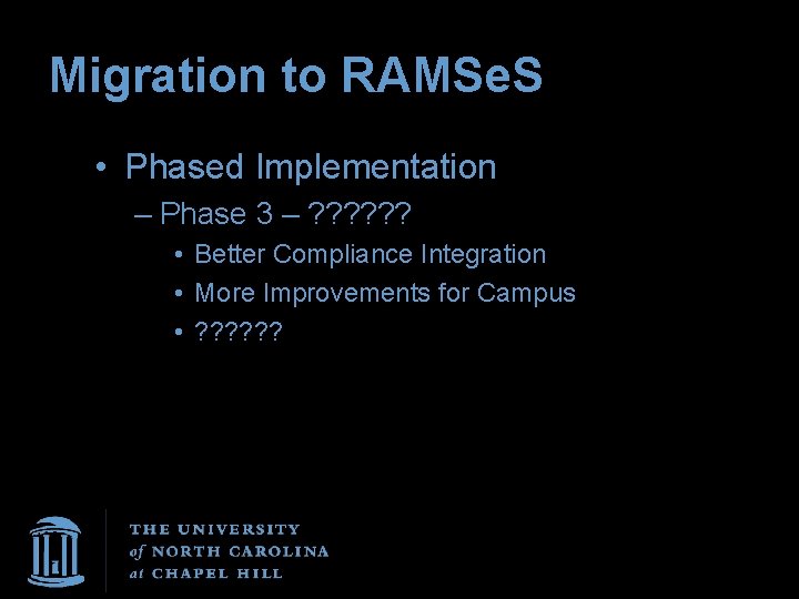 Migration to RAMSe. S • Phased Implementation – Phase 3 – ? ? ?