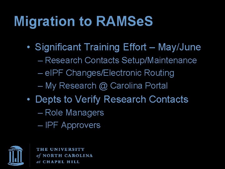 Migration to RAMSe. S • Significant Training Effort – May/June – Research Contacts Setup/Maintenance