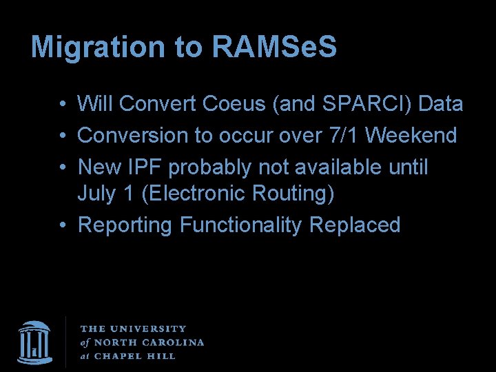 Migration to RAMSe. S • Will Convert Coeus (and SPARCI) Data • Conversion to