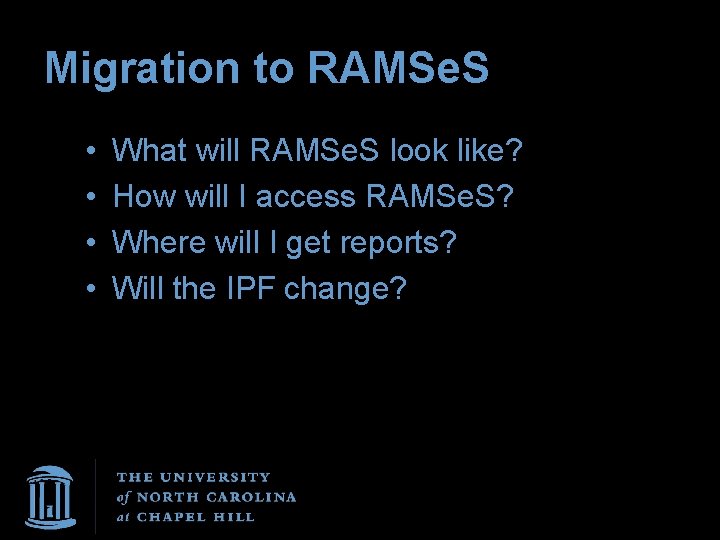 Migration to RAMSe. S • • What will RAMSe. S look like? How will