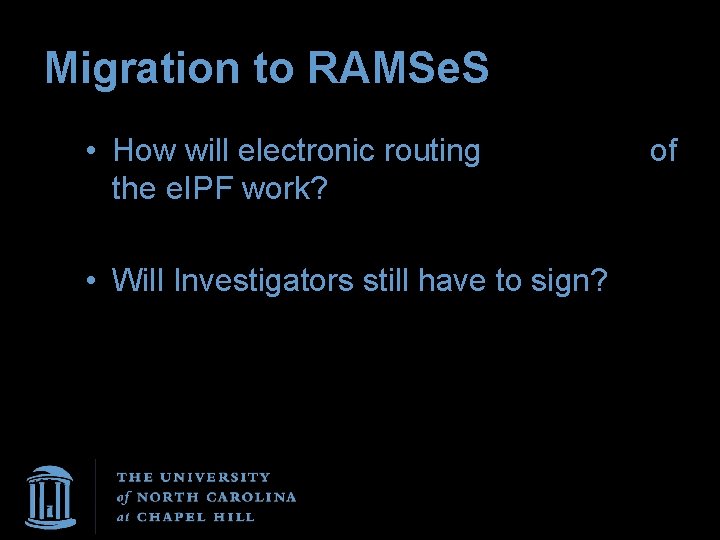 Migration to RAMSe. S • How will electronic routing the e. IPF work? •