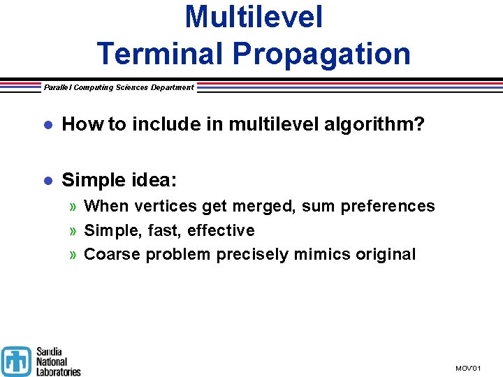 Multilevel Terminal Propagation Parallel Computing Sciences Department l How to include in multilevel algorithm?