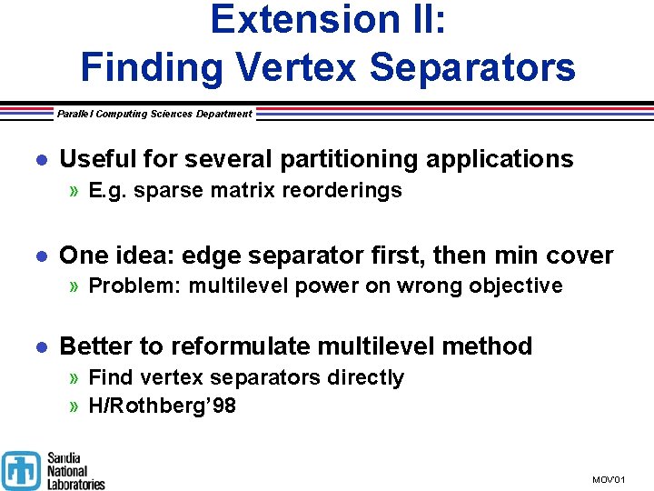 Extension II: Finding Vertex Separators Parallel Computing Sciences Department l Useful for several partitioning