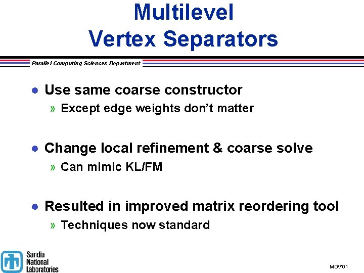 Multilevel Vertex Separators Parallel Computing Sciences Department l Use same coarse constructor » Except