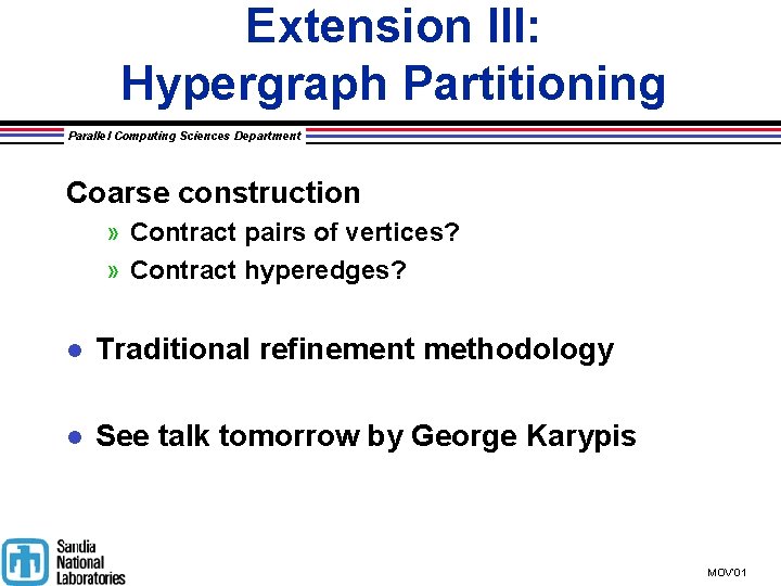 Extension III: Hypergraph Partitioning Parallel Computing Sciences Department Coarse construction » Contract pairs of