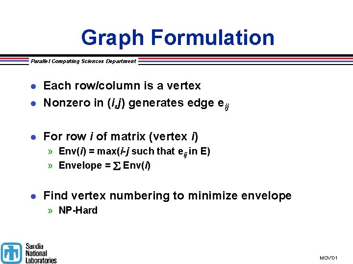 Graph Formulation Parallel Computing Sciences Department l Each row/column is a vertex Nonzero in