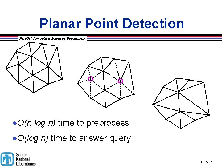 Planar Point Detection Parallel Computing Sciences Department l. O(n log n) time to preprocess