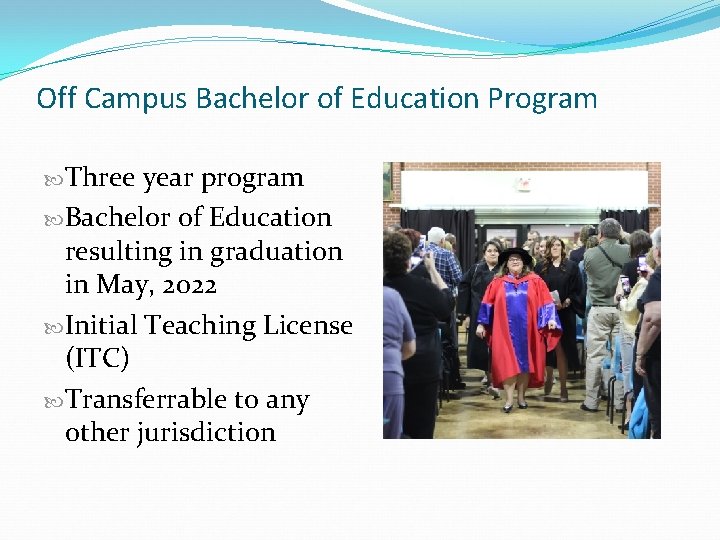 Off Campus Bachelor of Education Program Three year program Bachelor of Education resulting in