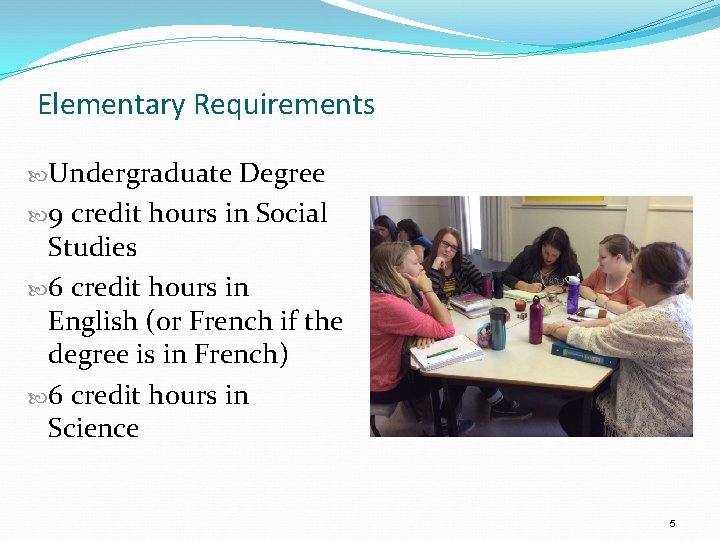 Elementary Requirements Undergraduate Degree 9 credit hours in Social Studies 6 credit hours in