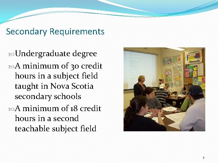 Secondary Requirements Undergraduate degree A minimum of 30 credit hours in a subject field