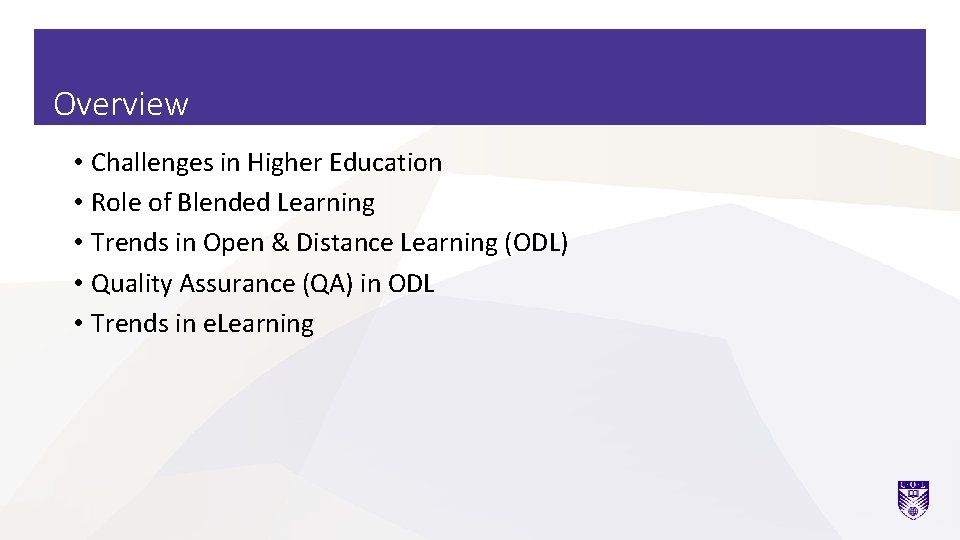 Overview • Challenges in Higher Education • Role of Blended Learning • Trends in