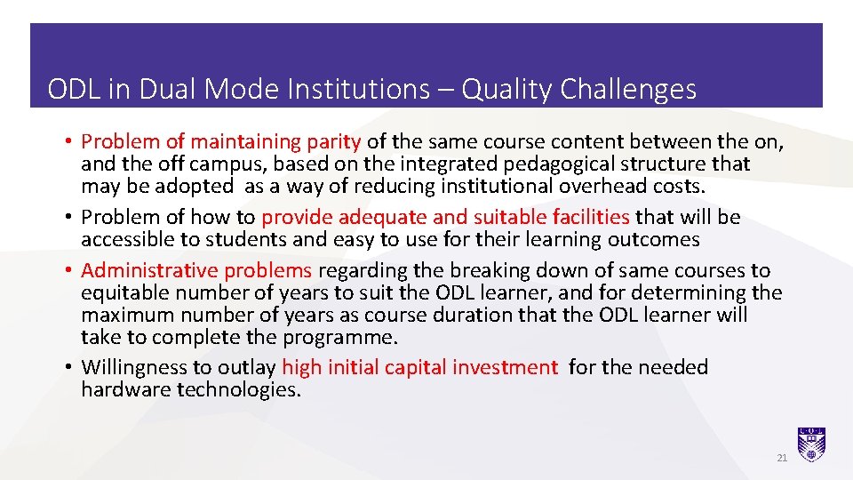 ODL in Dual Mode Institutions – Quality Challenges • Problem of maintaining parity of