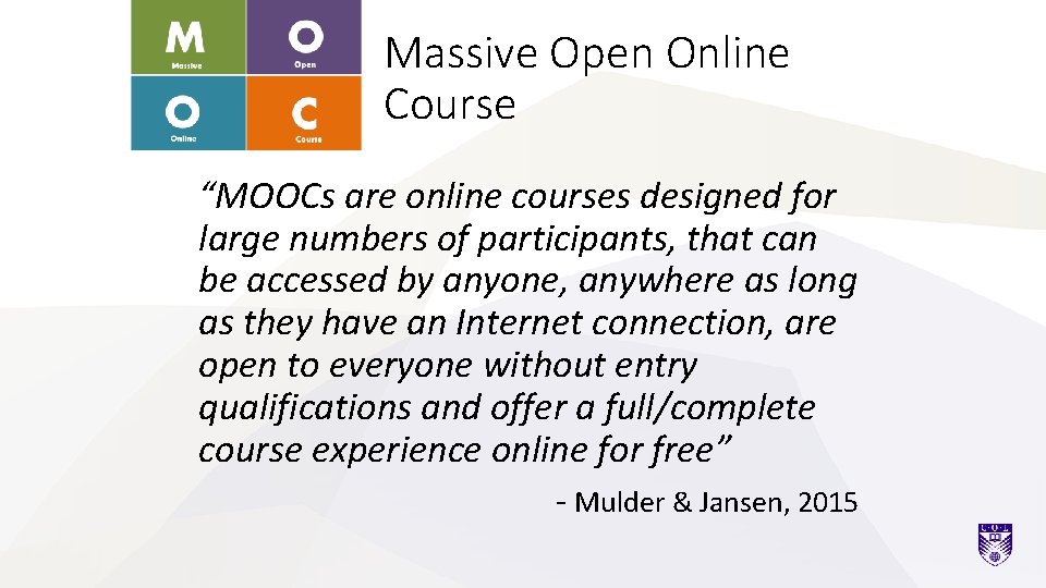 Massive Open Online Course “MOOCs are online courses designed for large numbers of participants,