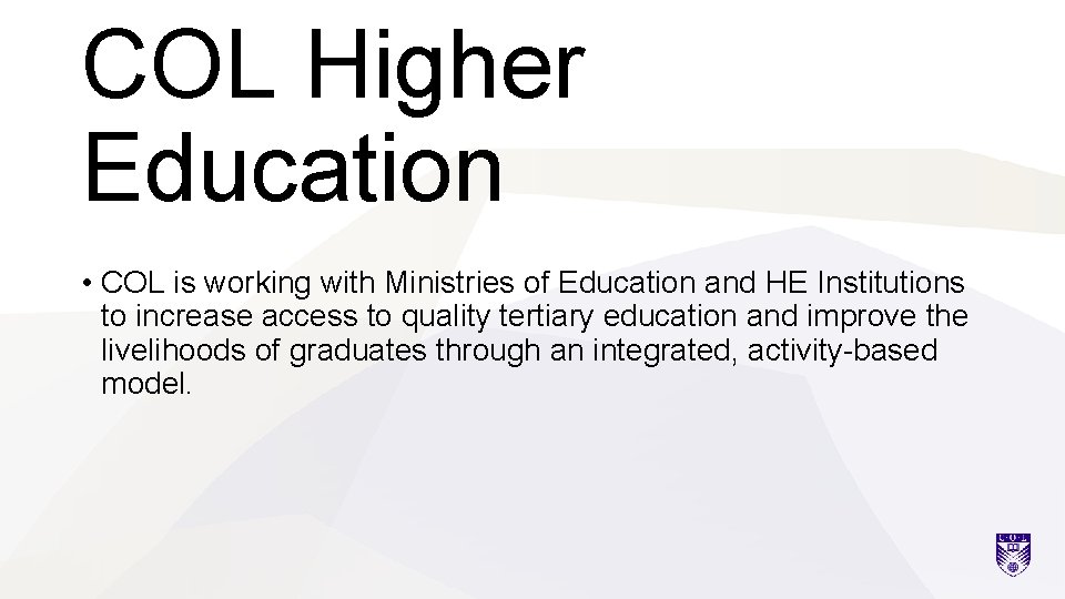 COL Higher Education • COL is working with Ministries of Education and HE Institutions