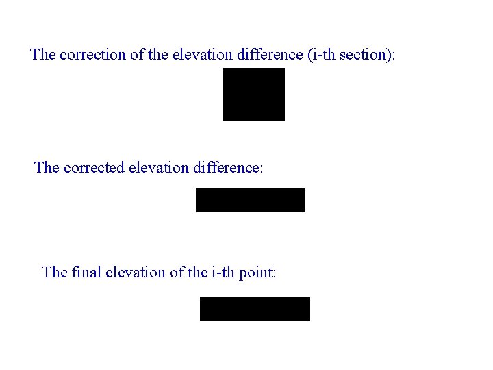The correction of the elevation difference (i-th section): The corrected elevation difference: The final