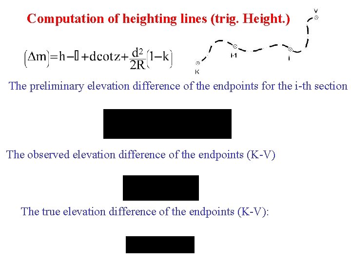 Computation of heighting lines (trig. Height. ) The preliminary elevation difference of the endpoints