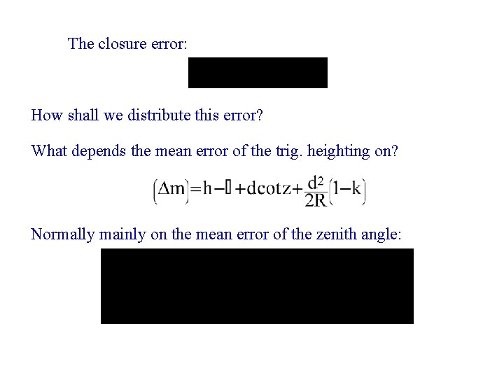 The closure error: How shall we distribute this error? What depends the mean error The closure error: How shall we distribute this error? What depends the mean error