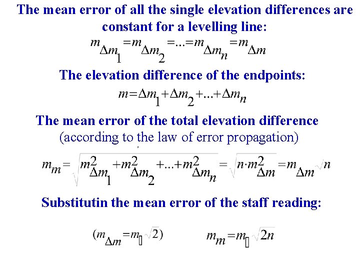 The mean error of all the single elevation differences are constant for a levelling The mean error of all the single elevation differences are constant for a levelling