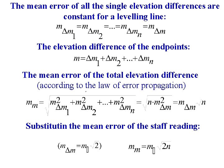 The mean error of all the single elevation differences are constant for a levelling