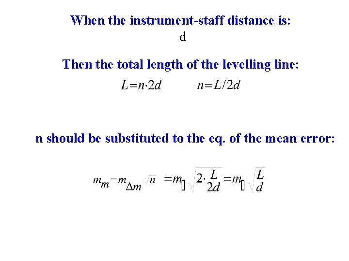 When the instrument-staff distance is: d Then the total length of the levelling line: