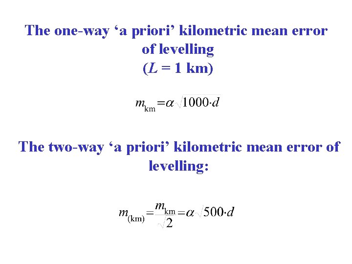 The one-way ‘a priori’ kilometric mean error of levelling (L = 1 km) The The one-way ‘a priori’ kilometric mean error of levelling (L = 1 km) The