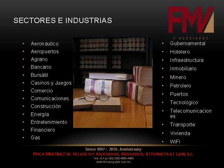 SECTORES E INDUSTRIAS • Aeronáutico • Gubernamental • Aeropuertos • Hotelero • Agrario • SECTORES E INDUSTRIAS • Aeronáutico • Gubernamental • Aeropuertos • Hotelero • Agrario •